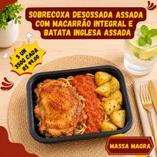 5 un. Sobrecoxa desossada assada com macarrão espaguete ao molho natural de tomate e batata inglesa assada 350g/cada
